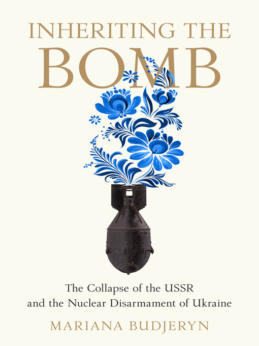 Title details for Inheriting the Bomb by Mariana Budjeryn - Available